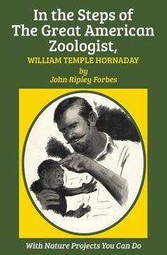 portada In the Steps of The Great American Zoologist, William Temple Hornaday (en Inglés)