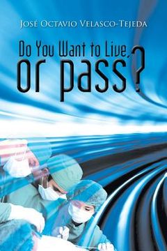 portada Do You Want to Live, or Pass? (in English)