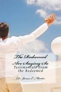 portada The Redeemed Are Saying So: Testimonials from the Redemed