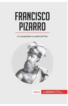 portada Francisco Pizarro: Un conquistador al asalto del Perú