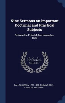 portada Nine Sermons on Important Doctrinal and Practical Subjects: Delivered in Philadelphia, November, 1834 (en Inglés)