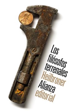 portada Los Filósofos Terrenales: Vida, Tiempo e Ideas de los Grandes Pensadores de la Economía (in Spanish)