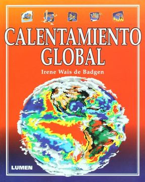 Libro Calentamiento Global (libro en Españolformato: Rústicapeso: 190,0  grs), Irene Wais De Badgen, ISBN 9789870007722. Comprar en Buscalibre