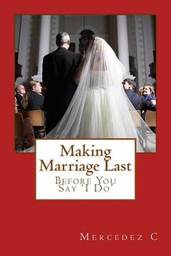 portada Making Marriage Last: Before You Say 'I Do' (en Inglés)