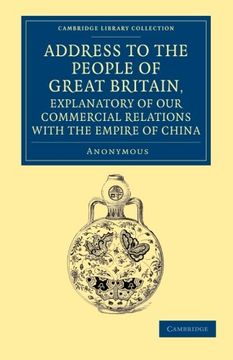 portada Address to the People of Great Britain, Explanatory of our Commercial Relations With the Empire of China (Cambridge Library Collection - East and South-East Asian History) (en Inglés)