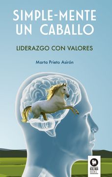 portada Simple-Mente un Caballo: Liderazgo con Valores (in Spanish)