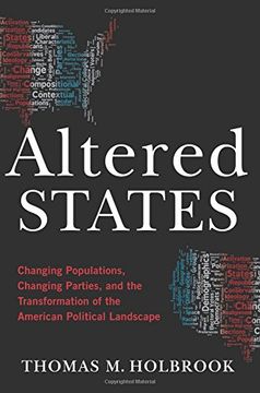 portada Altered States: Changing Populations, Changing Parties, and the Transformation of the American Political Landscape (en Inglés)