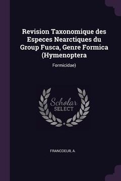 portada Revision Taxonomique des Especes Nearctiques du Group Fusca, Genre Formica (Hymenoptera: Formicidae) (in English)