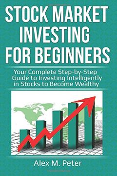 portada Stock Market Investing for Beginners: Your Complete Step-by-Step Guide to Investing Intelligently in Stocks to Become Wealthy (en Inglés)