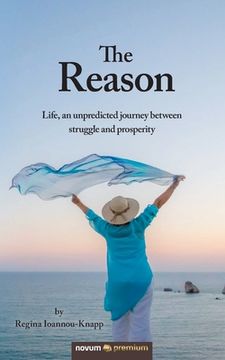 portada The Reason: Life, an unpredicted journey between struggle and prosperity (in English)