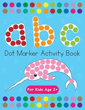 portada Dot Markers Activity Book! Abc Learning Alphabet Letters Ages 3-5 (en Inglés)