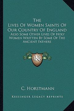 portada the lives of women saints of our country of england: also some other lives of holy women written by some of the ancient fathers (in English)