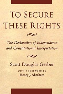 portada To Secure These Rights: The Declaration of Independence and Constitutional Interpretation (in English)