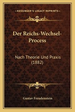 portada Der Reichs-Wechsel-Process: Nach Theorie Und Praxis (1882) (en Alemán)