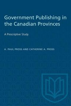 portada Government Publishing in the Canadian Provinces: A Prescriptive Study