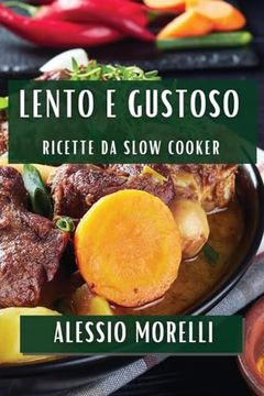 portada Lento e Gustoso: Ricette da Slow Cooker (en Italiano)