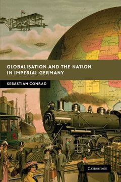 portada Globalisation and the Nation in Imperial Germany (New Studies in European History) (en Inglés)