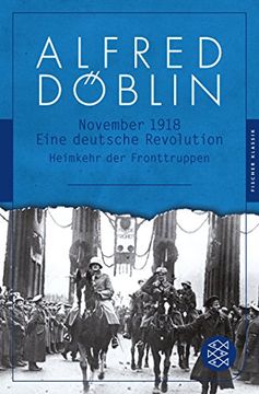 portada November 1918: Eine Deutsche Revolution Erzählwerk in Drei Teilen. Zweiter Teil, Zweiter Band: Heimkehr der Fronttruppen (Fischer Klassik) (en Alemán)