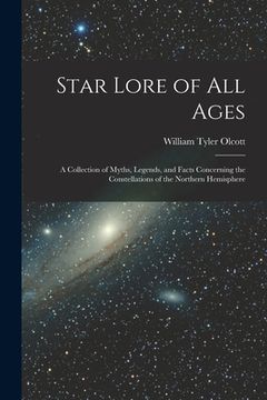 portada Star Lore of all Ages; a Collection of Myths, Legends, and Facts Concerning the Constellations of the Northern Hemisphere