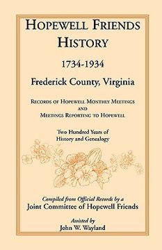 portada hopewell friends history, 1734-1934, frederick county, virginia: records of hopewell monthly meetings and meetings reporting to hopewell; two hundred (en Inglés)