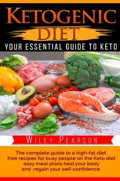 portada Ketogenic Diet The complete guide to a high-fat diet: free recipes for busy people on the Keto diet, easy meal plans heal your body, and regain your s