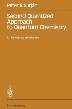 portada second quantized approach to quantum chemistry: an elementary introduction (in English)