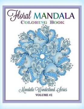 portada Floral MANDALA: Coloring Book: Mandala Wonderland Series (en Inglés)