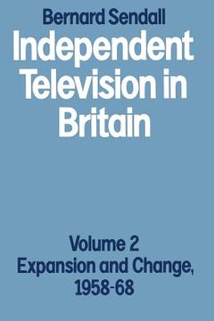 portada Independent Television in Britain: Volume 2 Expansion and Change, 1958-68 (in English)