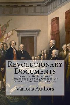 portada Revolutionary Documents: From the Declaration of Independence to the Confederate States of America Constitution (in English)