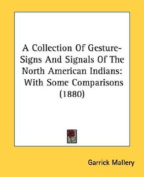 portada a collection of gesture-signs and signals of the north american indians: with some comparisons (1880) (en Inglés)