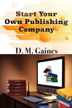 portada Start Your Own Publishing Company (en Inglés)