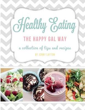 portada Healthy Eating The Happy Gal Way (en Inglés)
