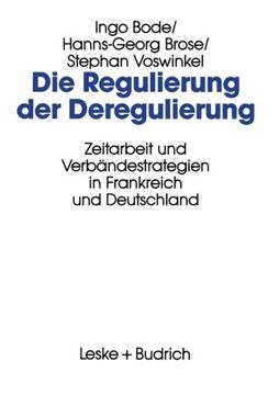 portada Die Regulierung der Deregulierung: Zeitarbeit und Verbändestrategien in Frankreich und Deutschland (German Edition)
