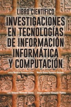 portada Libro Cientifico: Investigaciones en Tecnologias de Informacion Informatica y Computacion