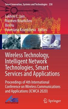 portada Wireless Technology, Intelligent Network Technologies, Smart Services and Applications: Proceedings of 4th International Conference on Wireless Commun (en Inglés)