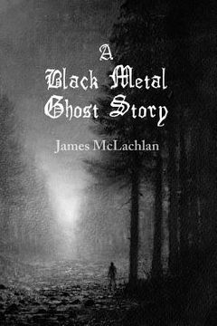 portada A Black Metal Ghost Story: A Novella (in English)