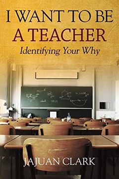 portada I Want to be a Teacher: Identifying Your why