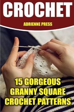 portada Crochet: 15 Gorgeous Granny Square Crochet Patterns: (Crochet Accessories) (en Inglés)