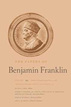 portada The Papers of Benjamin Franklin: Volume 44: March 16 Through September 13, 1785; Supplementary Documents, December, 1776, Through July, 1785 (Volume 44) (en Inglés)