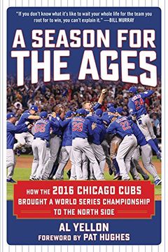 portada A Season for the Ages: How the 2016 Chicago Cubs Brought a World Series Championship to the North Side