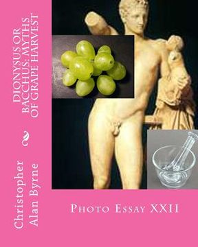 portada Dionysus or Bacchus: Myths of Grape Harvest: Photo Essay (in English)