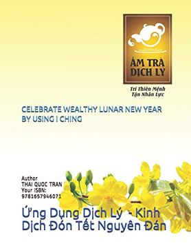 portada Celebrate Wealthy Lunar new Year by Using i Ching: Ứng DỤNg DỊCh lý  - Kinh DỊCh đón tết Nguyên đán