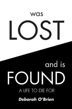 portada Was Lost and is Found: A Life to Die For (in English)