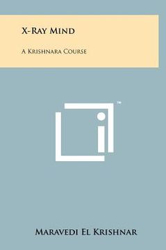 portada x-ray mind: a krishnara course (in English)