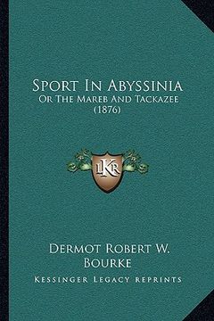 portada sport in abyssinia: or the mareb and tackazee (1876) (en Inglés)