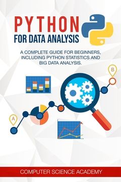 portada Python for Data Analysis: A Complete Guide for Beginners, Including Python Statistics and Big Data Analysis. (en Inglés)