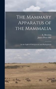 portada The Mammary Apparatus of the Mammalia: in the Light of Ontogenesis and Phylogenesis