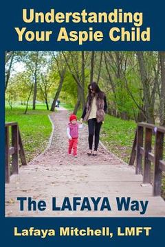 portada The Lafaya Way: Understanding Your Aspie Child (en Inglés)