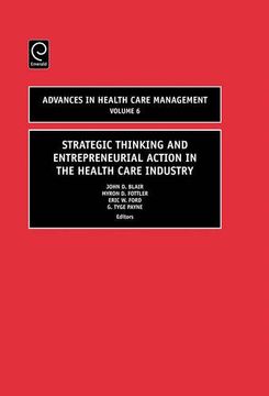 strategic thinking and entrepreneurial action in the health care industry