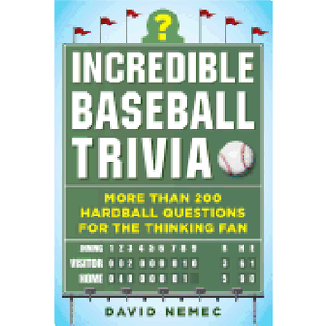 portada Incredible Baseball Trivia: More Than 200 Hardball Questions for the Thinking fan (en Inglés)